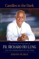 Candles in the Dark: The Authorized Biography of Fr. Ho Lung and the Missionaries of the Poor - eBook