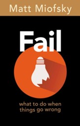 Fail: What to Do When Things Go Wrong
