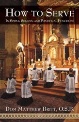 How to Serve: In Simple, Solemn and Pontifical Functions - eBook