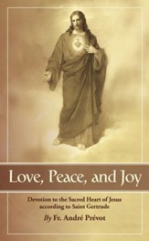 Love, Peace, and Joy: Devotion to the Sacred Heart of Jesus According to Saint Gertrude the Great - eBook