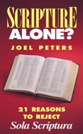 Scripture Alone?: 21 Reasons to Reject Sola Scriptura - eBook