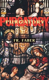 Purgatory: The Two Catholic Views of Purgatory Based on Catholic Teaching and Revelations of Saintly Souls - eBook