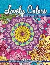Lovely Colors & Beautiful Patterns Detailed Designs Adult Coloring Book