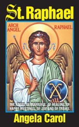 St. Raphael: Angel of Marriage, Healing, Happy Meetings, Joy and Travel - eBook