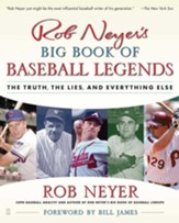 Rob Neyer's Big Book of Baseball Legends: The Truth, the Lies, and Everything Else