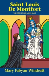 St. Louis de Montfort: The Story of Our Lady's Slave - eBook