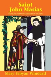 St. John Masias: Marvelous Dominican Gatekeeper of Lima, Peru - eBook