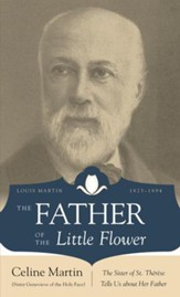 The Father of the Little Flower: Louis Martin (1823-1894) - eBook