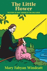 The Little Flower: The Story of St. Therese of the Child Jesus - eBook