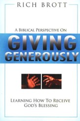 A Biblical Perspective on Giving Generously: Learning How to Receive God's Blessing