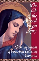 The Life of the Blessed Virgin Mary: From the Visions of Venerable Anne Catherine Emmerich - eBook