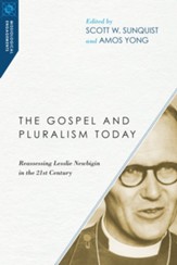 The Gospel and Pluralism Today: Reassessing Lesslie Newbigin in the 21st Century