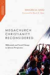 Megachurch Christianity Reconsidered: Millennials and Social Change in African Perspective
