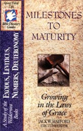 Milestones to Maturity: Exodus-Deuteronomy, Spirit-Filled Life Bible Discovery Guides