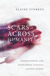 Scars Across Humanity: Understanding and Overcoming Violence Against Women