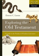 Exploring the Old Testament: A Guide to the Psalms & Wisdom Literature