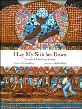 I Lay My Stitches Down: Poems of  American Slavery