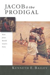 Jacob & the Prodigal: How Jesus Retold Israel's Story - eBook
