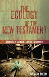The Ecology of the New Testament: Creation, Re-Creation, and the Environment