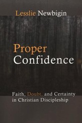 Proper Confidence: Faith, Doubt & Certainty in Christian Discipleship