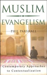 Muslim Evangelism: Contemporary Approaches to Contextualization