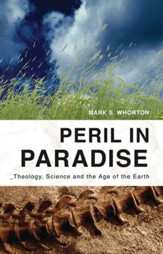 Peril in Paradise: Theology,  Science, and the Age of the Earth