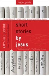 Short Stories by Jesus: The Enigmatic Parables of a Controversial Rabbi, Leader Guide