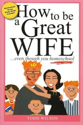 How to Be a Great Wife . . . Even Though You Homeschool