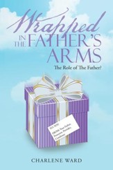 Wrapped in the Father's Arms: The Role of the Father? - eBook