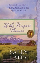 If the Prospect Pleases: Also Includes Bonus Story of The Mountain's Son by Gloria Brandt - eBook