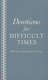 Devotions for Difficult Times: Bible Encouragement for Your Life - eBook