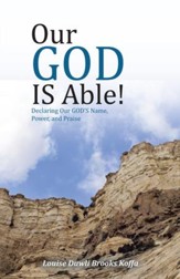 Our GOD IS Able!: Declaring Our GOD's Name, Power, and Praise - eBook