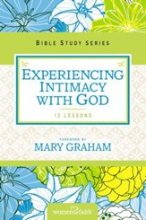 Experiencing Intimacy with God: Women of Faith Study Guide Series - eBook