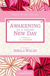 Awakening to a Grand New Day: Women of Faith Study Guide Series - eBook