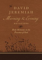 David Jeremiah Morning and Evening Devotions: Holy Moments in the Presence of God - eBook
