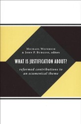 What Is Justification About? Reformed Contributions to an Ecumenical Theme