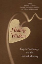 Healing Wisdom: Depth Psychology and the Pastoral Ministry