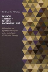 Which Trinity? Whose Monotheism?: Philosophical and Systematic Theologians in the Metaphysics of Trinitarian Theology