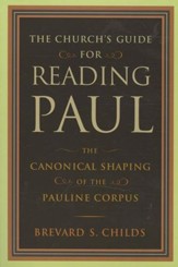 The Church's Guide for Reading Paul: The Canonical Shaping of the Pauline Corpus - Slightly Imperfect
