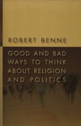 Good and Bad Ways to Think about Religion and Politics