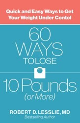 60 Ways to Lose 10 Pounds (or More): Quick and Easy Ways to Get Your Weight Under Control - eBook