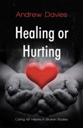 Healing or Hurting: Caring For Hearts in Broken Bodies