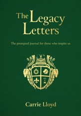The Legacy Letters: The Prompted Journal for Those who Inspire Us