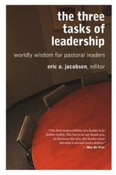 The Three Tasks of Leadership: Worldly Wisdom for Pastoral Leaders