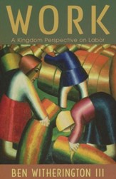 Work: A Kingdom Perspective on Labor