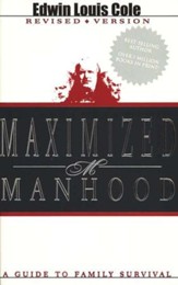 Maximized Manhood, Revised: A Guide to Family Survival
