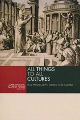 All Things to All Cultures: Paul Among Jews, Greeks, and Romans