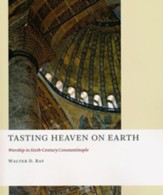 Tasting Heaven on Earth: Worship in Sixth-Century Constantinople