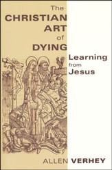 The Christian Art of Dying: Learning from Jesus