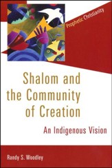 Shalom and the Community of Creation: An Indigenous Vision